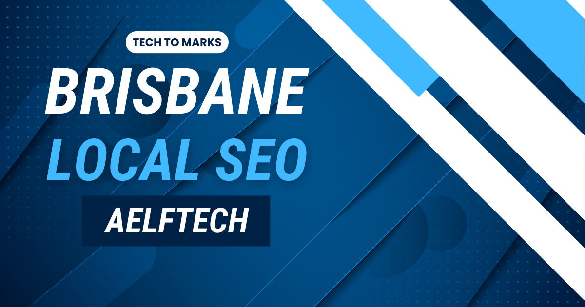 Brisbane Local SEO Aelftech: Boost Your Brisbane Business