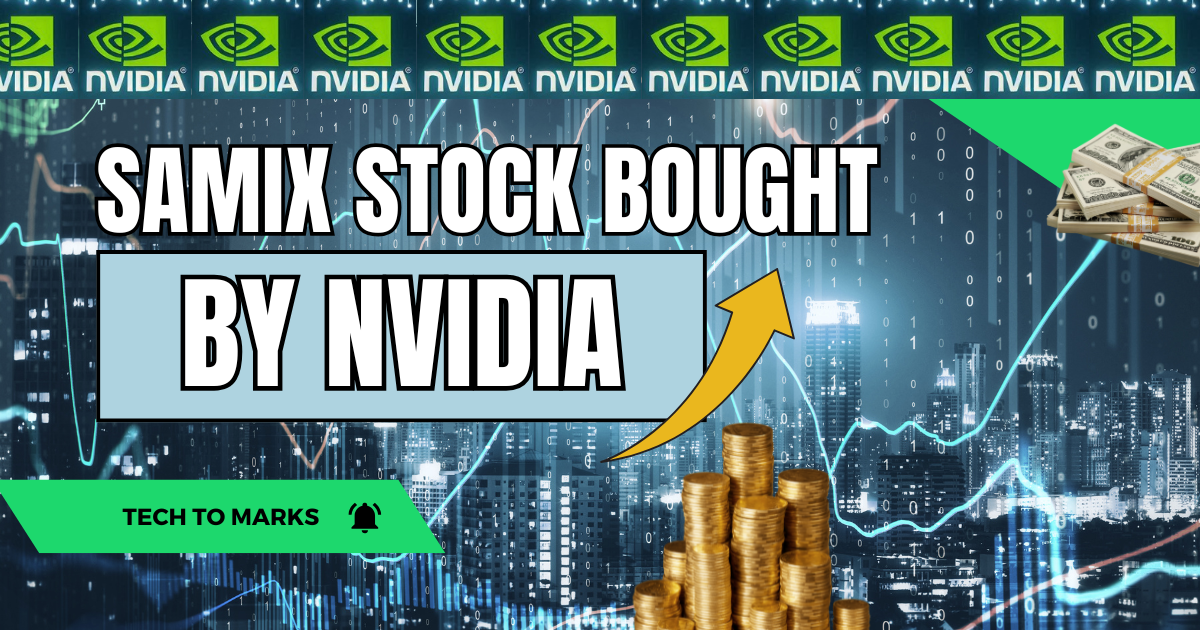 Samix Stock Bought by Nvidia: A Detail Guide and View